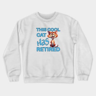 This Cool Cat Has Retired Crewneck Sweatshirt